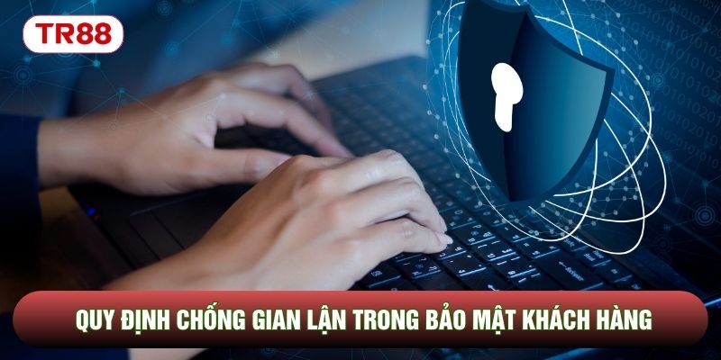 Quy định chống gian lận trong bảo mật khách hàng Quy định chống gian lận trong bảo mật khách hàng