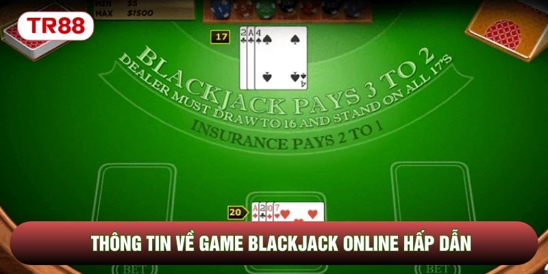 Thông tin về game Blackjack online hấp dẫn