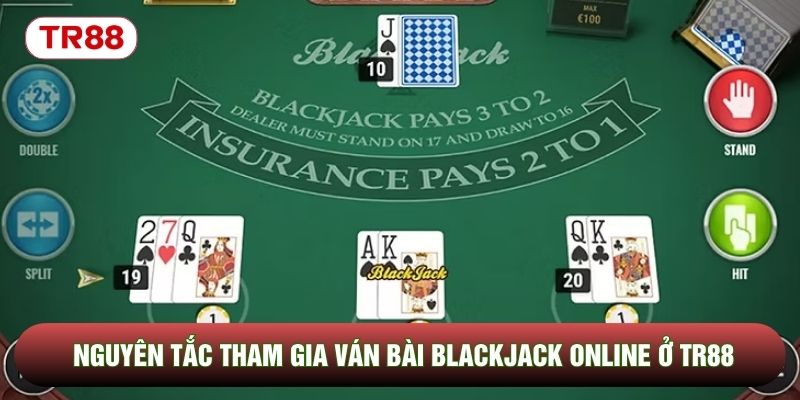 Nguyên tắc tham gia ván bài Blackjack online ở TR88