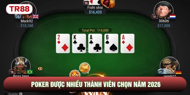 Poker được nhiều thành viên chọn năm 2026 Poker được nhiều thành viên chọn năm 2026
