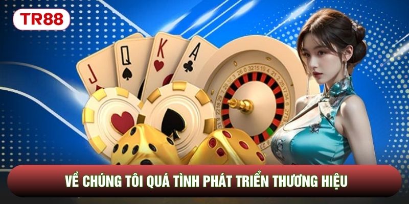 Về chúng tôi quá tình phát triển thương hiệu Về chúng tôi quá tình phát triển thương hiệu