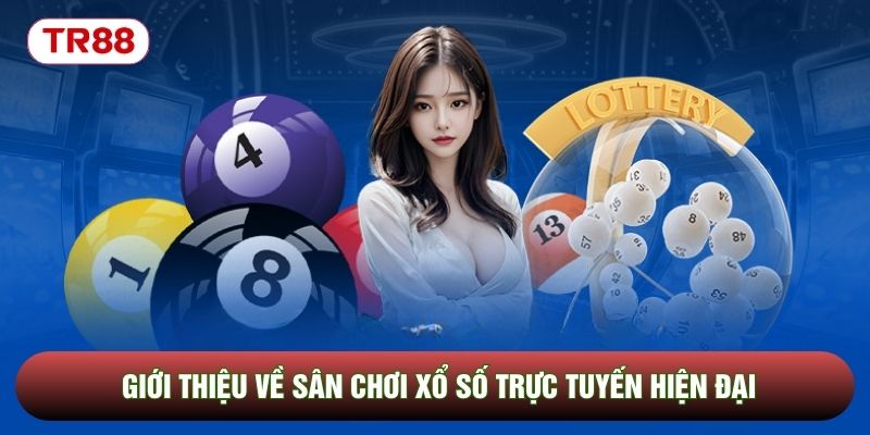 Giới thiệu về sân chơi xổ số trực tuyến hiện đại Giới thiệu về sân chơi xổ số trực tuyến hiện đại