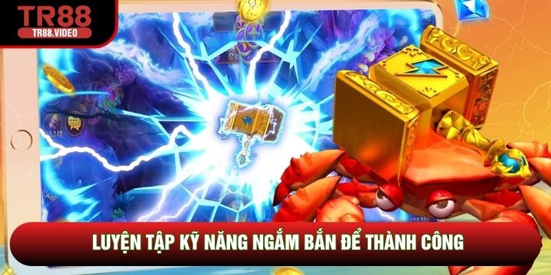 Luyện tập kỹ năng ngắm bắn để thành công