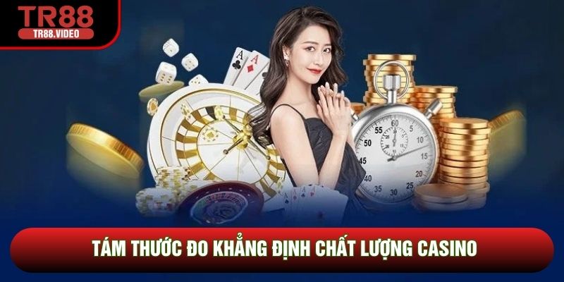 Tám thước đo khẳng định chất lượng casino