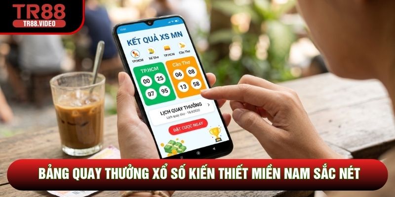 Bảng quay thưởng xổ số kiến thiết Miền Nam sắc nét
