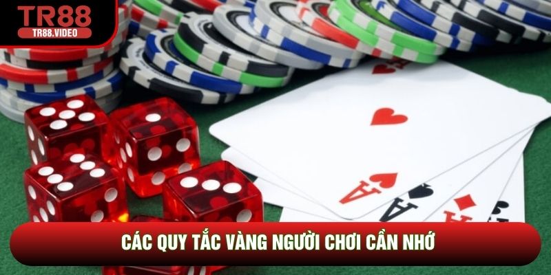 Các quy tắc vàng người chơi cần nhớ