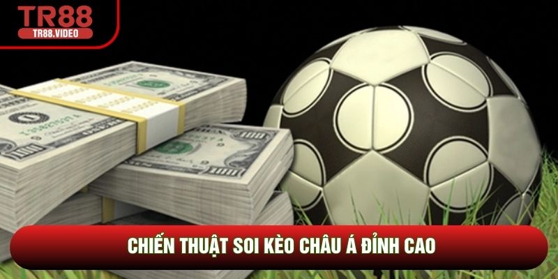 Chiến thuật soi kèo châu Á đỉnh cao