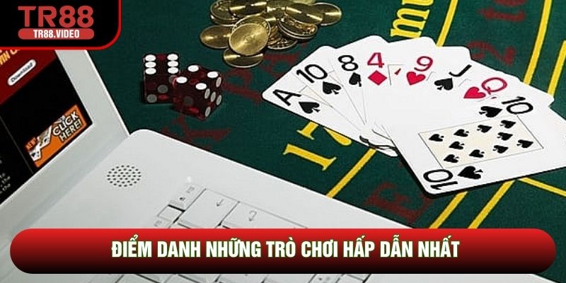 Điểm danh những trò chơi hấp dẫn nhất