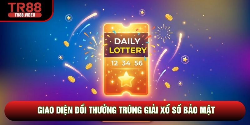Giao diện đổi thưởng trúng giải xổ số bảo mật