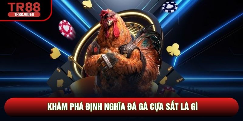 Khám phá định nghĩa đá gà cựa sắt là gì